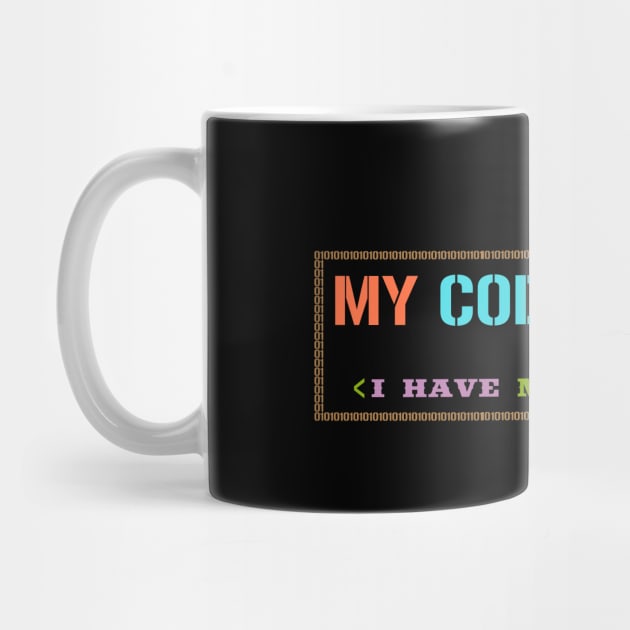 My Code Works I Have No Idea Why by SbeenShirts